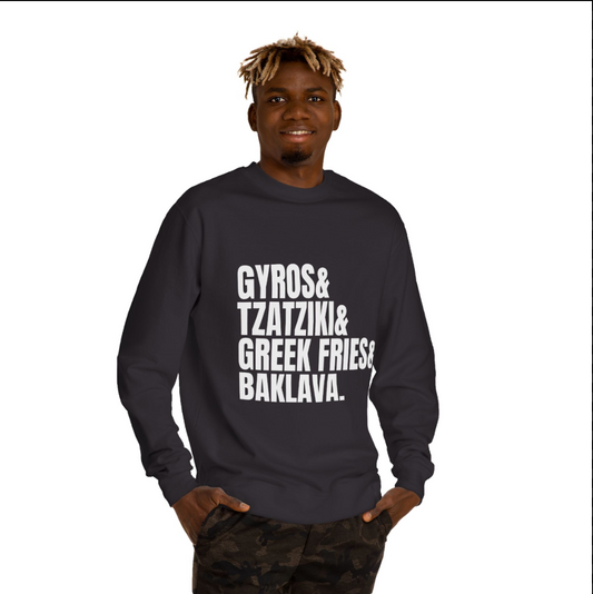 Greek Food Sweatshirt — "Gyros & Tzatziki & Greek Fries & Baklava.” Crewneck