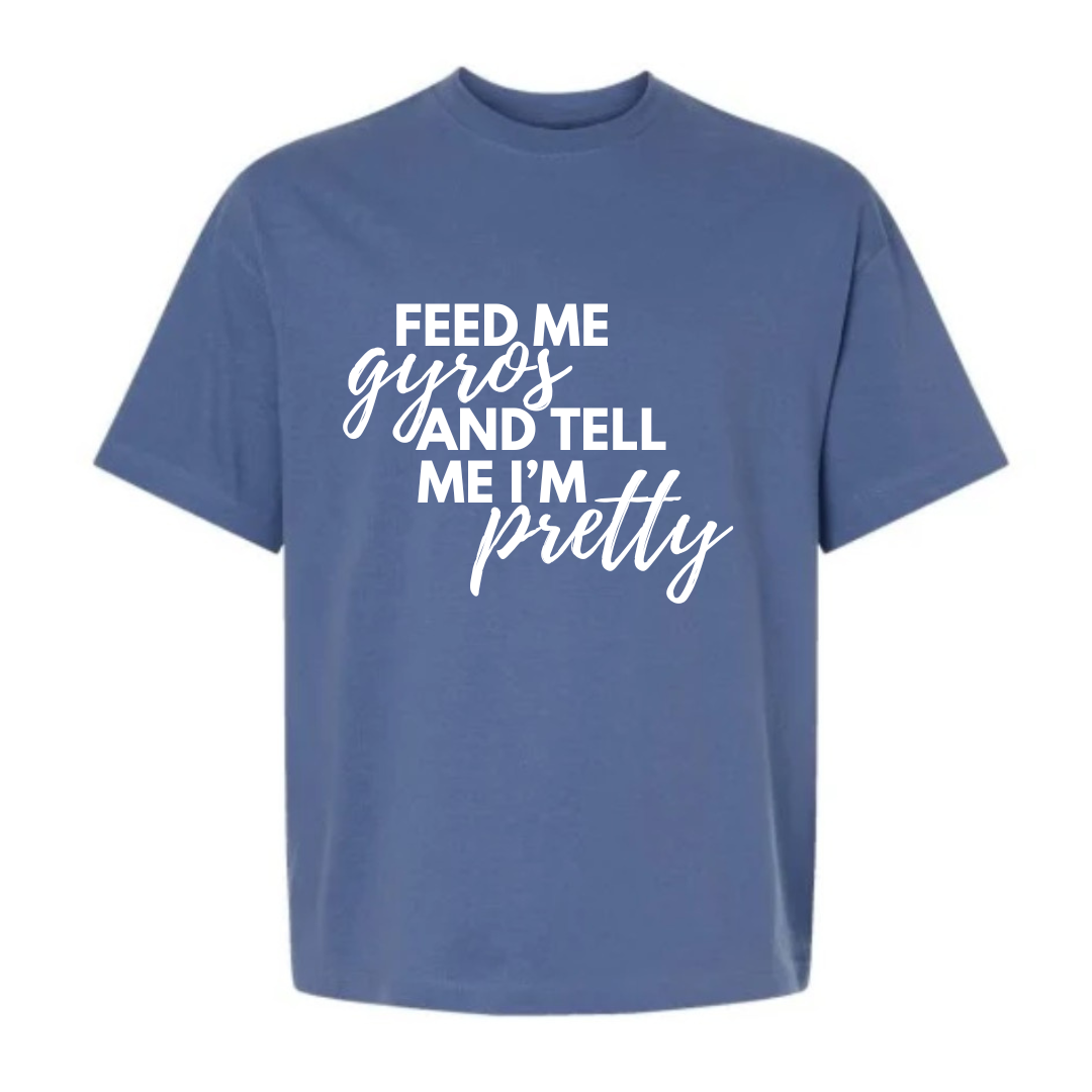 Feed Me Gyros Funny T-Shirt — 'Feed Me Gyros and Tell Me I’m Pretty' Graphic Tee