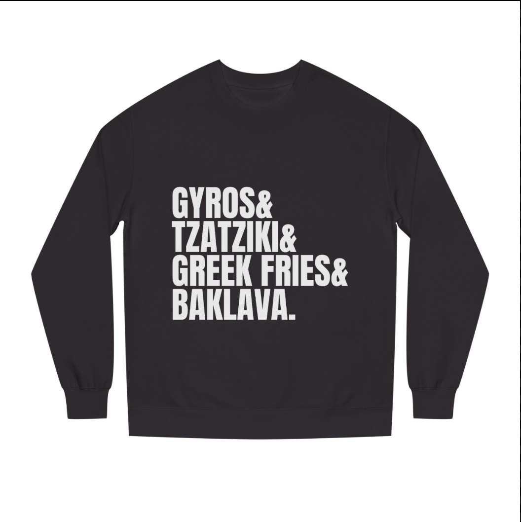 Greek Food Sweatshirt — "Gyros & Tzatziki & Greek Fries & Baklava.” Crewneck