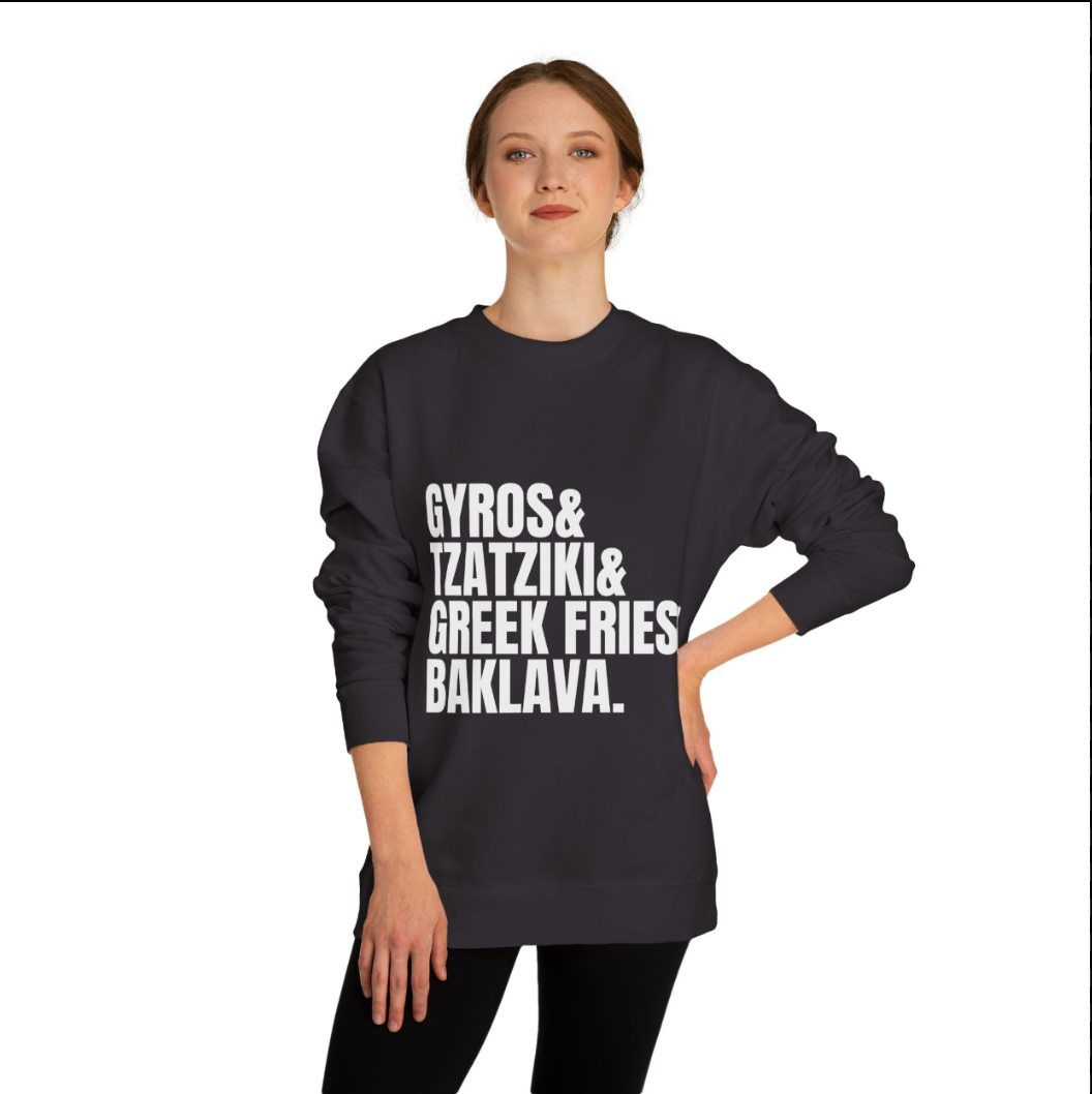 Greek Food Sweatshirt — "Gyros & Tzatziki & Greek Fries & Baklava.” Crewneck